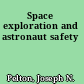 Space exploration and astronaut safety