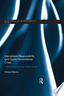 International responsibility and grave humanitarian crises collective provision for human security /