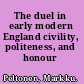 The duel in early modern England civility, politeness, and honour /