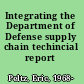 Integrating the Department of Defense supply chain techincial report /