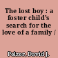 The lost boy : a foster child's search for the love of a family /