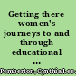 Getting there women's journeys to and through educational attainment /