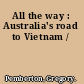 All the way : Australia's road to Vietnam /