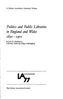 Politics and public libraries in England and Wales, 1850-1970 /