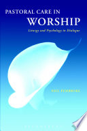 Pastoral care in worship liturgy and psychology in dialogue /