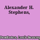 Alexander H. Stephens,
