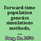 Forward-time population genetics simulations methods, implementation, and applications /