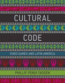 Cultural code : video games and Latin America /