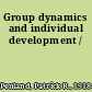 Group dynamics and individual development /