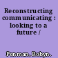 Reconstructing communicating : looking to a future /