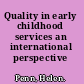 Quality in early childhood services an international perspective /