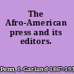 The Afro-American press and its editors.