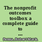 The nonprofit outcomes toolbox a complete guide to program effectiveness, performance measurement, and results /