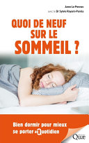 Quoi de Neuf Sur le Sommeil? : Bien Dormir Pour Mieux Se Porter Au Quotidien /