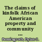 The claims of kinfolk African American property and community in the nineteenth-century South /