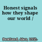 Honest signals how they shape our world /