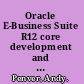 Oracle E-Business Suite R12 core development and extension cookbook over 60 recipes to develop core extensions in Oracle E-Business Suite R12 /