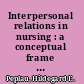 Interpersonal relations in nursing : a conceptual frame of reference for psychodynamic nursing /
