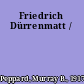 Friedrich Dürrenmatt /