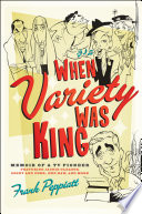 When variety was king memoir of a TV pioneer : featuring Jackie Gleason, Sonny and Cher, Hee Haw and more /