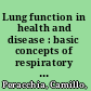 Lung function in health and disease : basic concepts of respiratory physiology and pathophysiology /