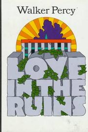 Love in the ruins ; the adventures of a bad Catholic at a time near the end of the world.