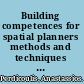 Building competences for spatial planners methods and techniques for performing tasks with efficiency /
