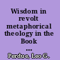 Wisdom in revolt metaphorical theology in the Book of Job /