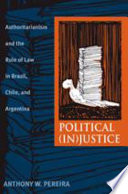 Political (in)justice : authoritarianism and the rule of law in Brazil, Chile, and Argentina /