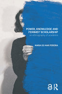 Power, knowledge and feminist scholarship : an ethnography of academia /