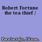 Robert Fortune the tea thief /