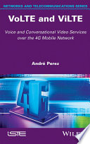 VoLTE and ViLTE : voice and conversational video services over the 4G mobile network /