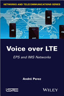 Voice over LTE : EPS and IMS networks /