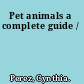Pet animals a complete guide /