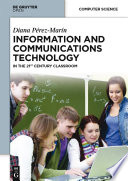 Information and Communications Technology : in the 21st Century classroom /