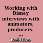 Working with Disney interviews with animators, producers, and artists /