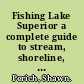 Fishing Lake Superior a complete guide to stream, shoreline, and open-water angling /