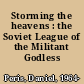 Storming the heavens : the Soviet League of the Militant Godless /