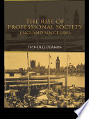 The rise of professional society England since 1880 /