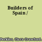 Builders of Spain /