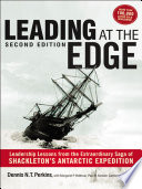 Leading at the edge leadership lessons from the extraordinary saga of Shackleton's Antarctic expedition /