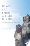 Heaven and earth are not humane : the problem of evil in classical Chinese philosophy /