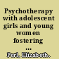 Psychotherapy with adolescent girls and young women fostering autonomy through attachment /