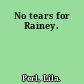 No tears for Rainey.