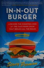 In-N-Out Burger : a behind-the-counter look at the fast-food chain that breaks all the rules /