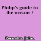 Philip's guide to the oceans /