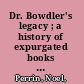 Dr. Bowdler's legacy ; a history of expurgated books in England and America.