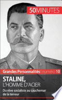 Staline, l'homme d'acier : du rêve socialiste au cauchemar de la terreur /