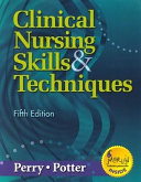 Clinical nursing skills & techniques /