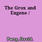 The Grox and Eugene /